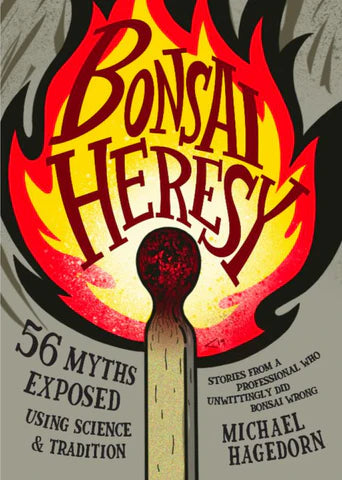 Bonsai Heresy by Michael Hagedorn