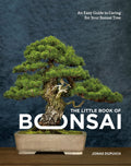 The Little Book of Bonsai by Jonas Dupuich